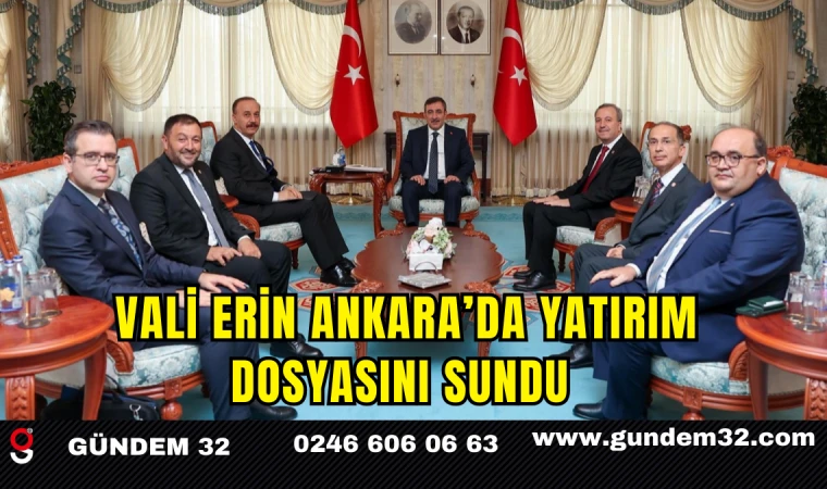 Vali Erin Ankara’da Yatırım Dosyasını Sundu