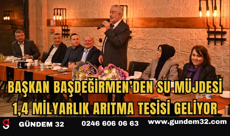 Başkan Başdeğirmen’den Su Müjdesi: 1,4 Milyarlık Arıtma Tesisi Geliyor
