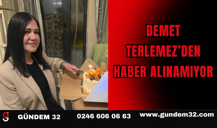 Demet Terlemez’den Haber Alınamıyor