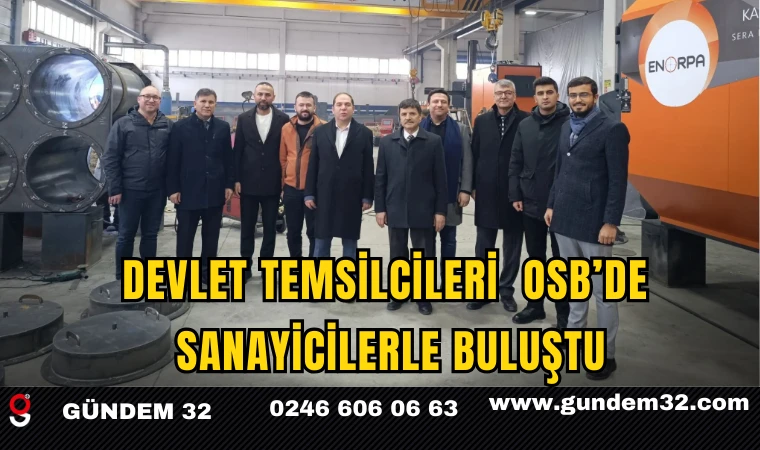Devlet Temsilcileri OSB’de Sanayicilerle Buluştu