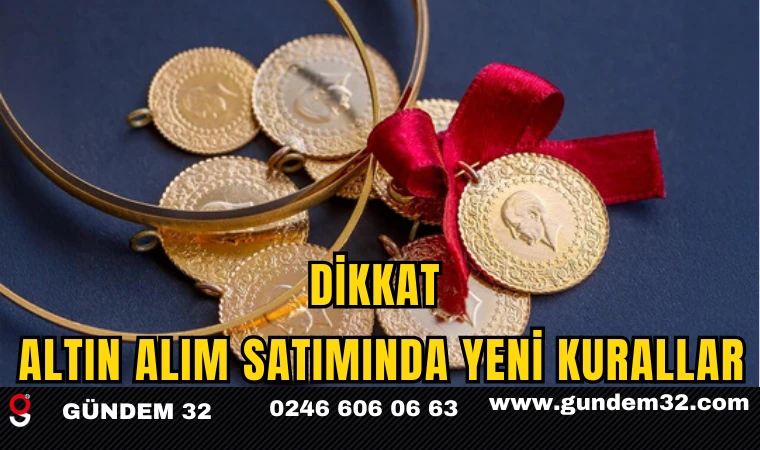 DİKKAT Altın Alım Satımında Yeni Kurallar