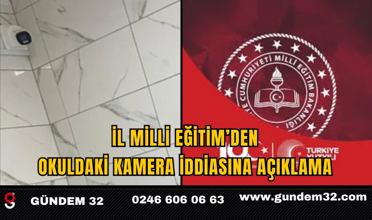 İl Milli Eğitim’den Okuldaki Kamera İddiasına Açıklama