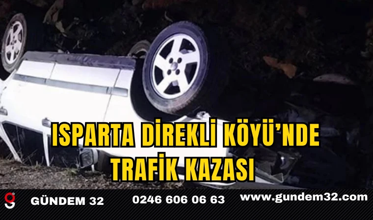 Isparta Direkli Köyü’nde Trafik Kazası