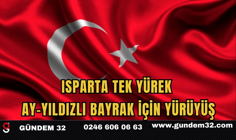 Isparta Tek Yürek: Ay-Yıldızlı Bayrak İçin Yürüyüş