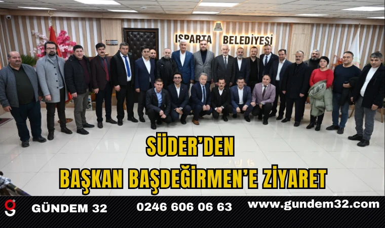 SÜDER’den Başkan Başdeğirmen’e Ziyaret