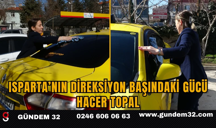 Isparta’nın Direksiyon Başındaki Gücü: Hacer Topal