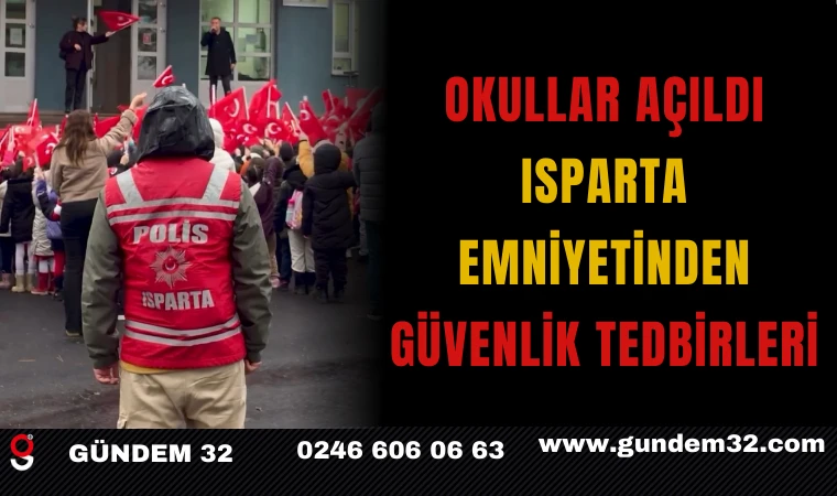 Okullar Açıldı, Isparta Emniyetinden Güvenlik Tedbirleri