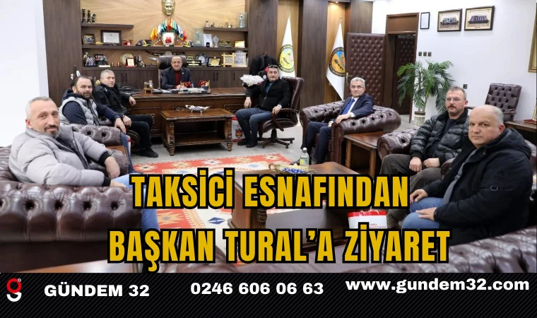 Taksici Esnafından Başkan Tural’a Ziyaret