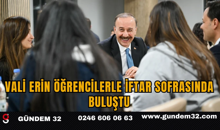 Vali Erin Öğrencilerle İftar Sofrasında Buluştu