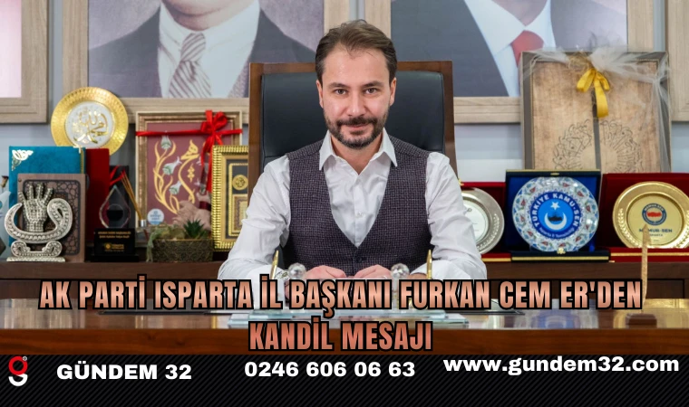 Ak Parti Isparta İl Başkanı Furkan Cem Er'den Kandil Mesajı
