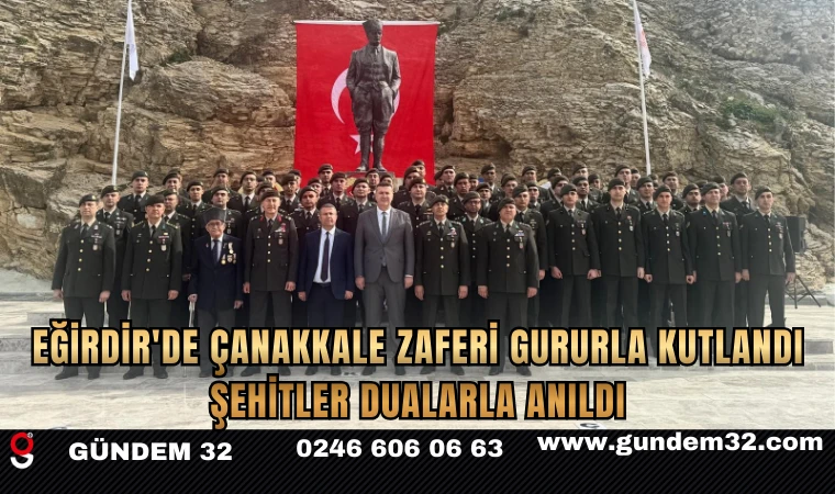 Eğirdir'de Çanakkale Zaferi Gururla Kutlandı, Şehitler Dualarla Anıldı