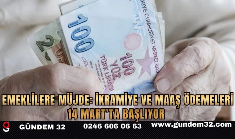 Emeklilere Müjde: İkramiye ve Maaş Ödemeleri 14 Mart’ta Başlıyor