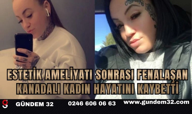 Estetik ameliyatı sonrası fenalaşan Kanadalı kadın hayatını kaybetti