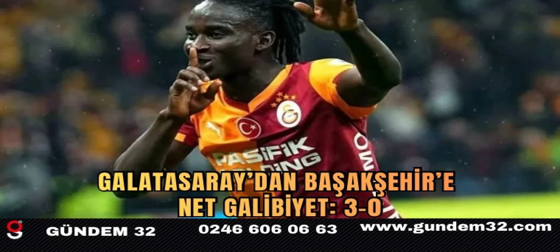 Galatasaray’dan Başakşehir’e Net Galibiyet: 3-0