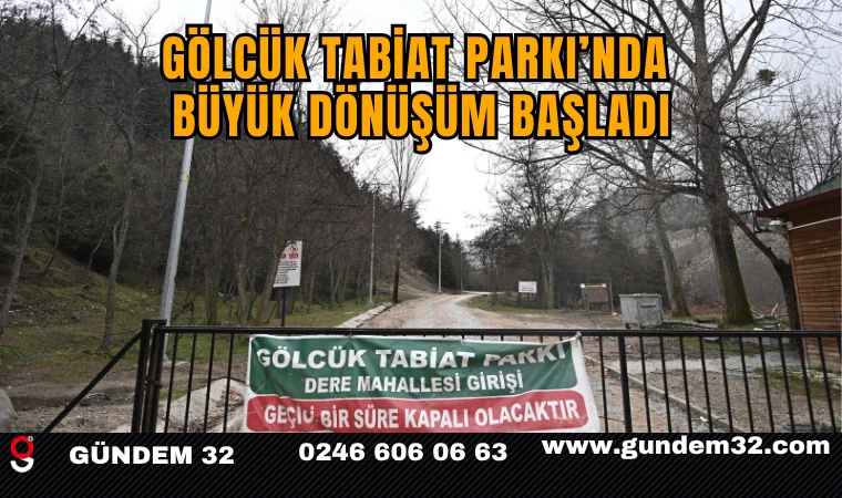Gölcük Tabiat Parkı’nda Büyük Dönüşüm Başladı