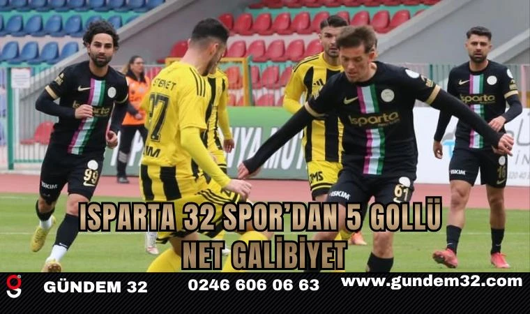 Isparta 32 Spor’dan 5 Gollü Net Galibiyet