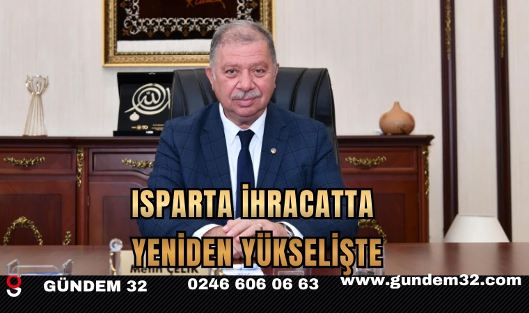 ISPARTA İHRACATTA YENİDEN YÜKSELİŞTE