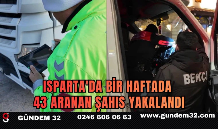 Isparta'da Bir Haftada 43 Aranan Şahıs Yakalandı