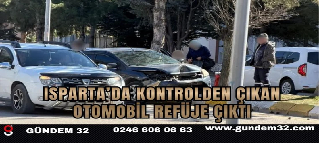 Isparta’da kontrolden çıkan otomobil refüje çıktı