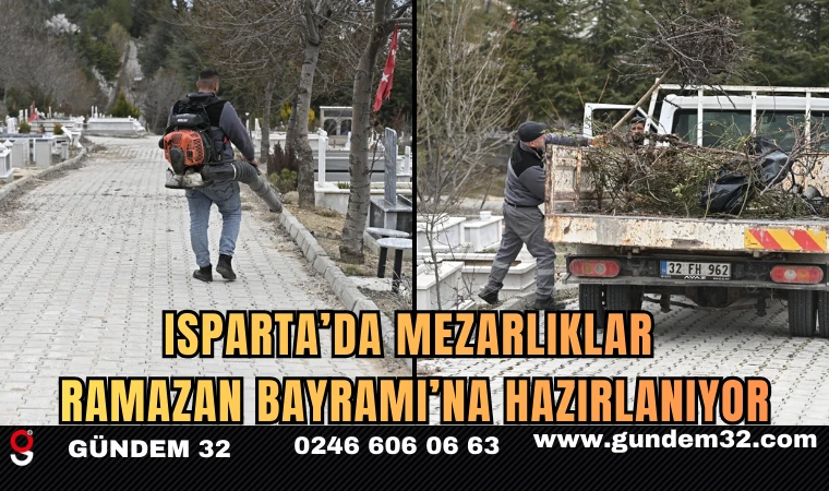 Isparta’da Mezarlıklar Ramazan Bayramı’na Hazırlanıyor