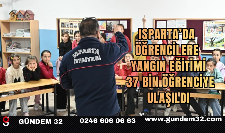 Isparta’da Öğrencilere Yangın Eğitimi: 37 Bin Öğrenciye Ulaşıldı