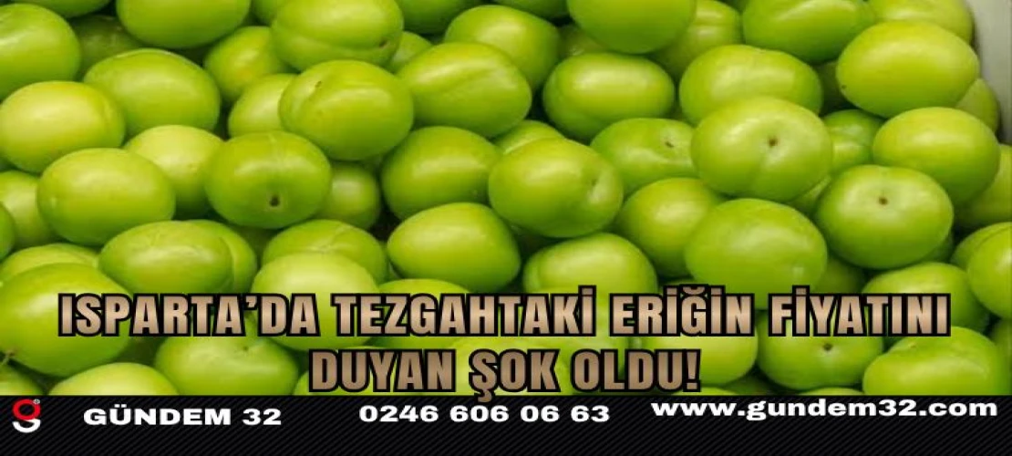 Isparta’da Tezgahtaki Eriğim Fiyatını Duyan Şok Oldu!