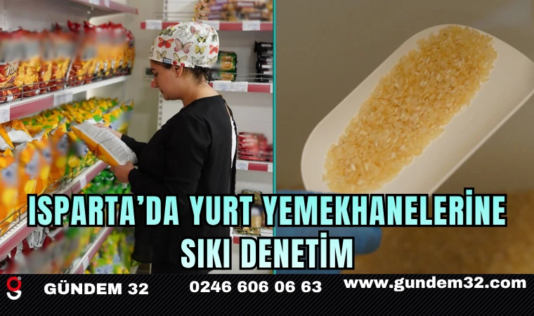 Isparta’da Yurt Yemekhanelerine Sıkı Denetim