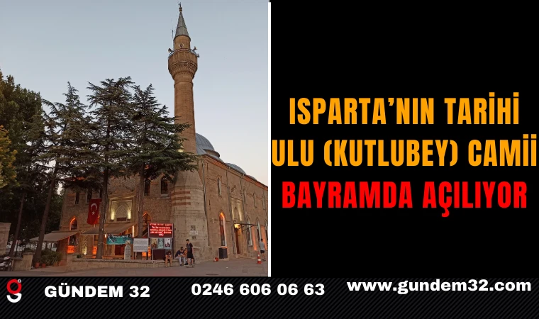 Isparta’nın Tarihi Ulu (Kutlubey) Camii Bayramda Açılıyor