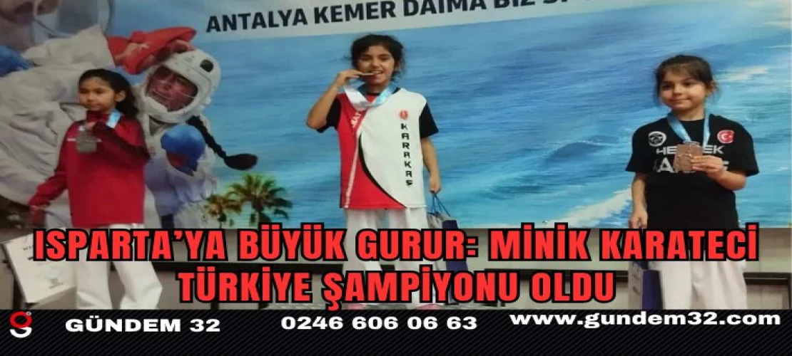 Isparta’ya Büyük Gurur: Minik Karateci Türkiye Şampiyonu Oldu