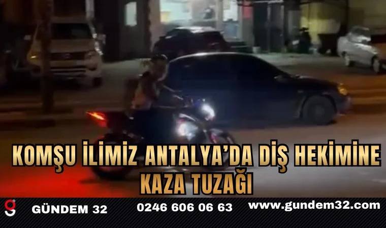 Komşu ilimiz Antalya’da diş hekimine kaza tuzağı: 3 saat takip edip darp ettiler