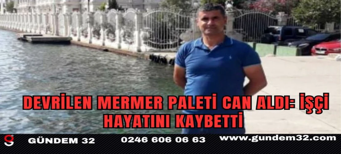 Mermer Paletin Altında Kalan İşçi Hayatını Kaybetti