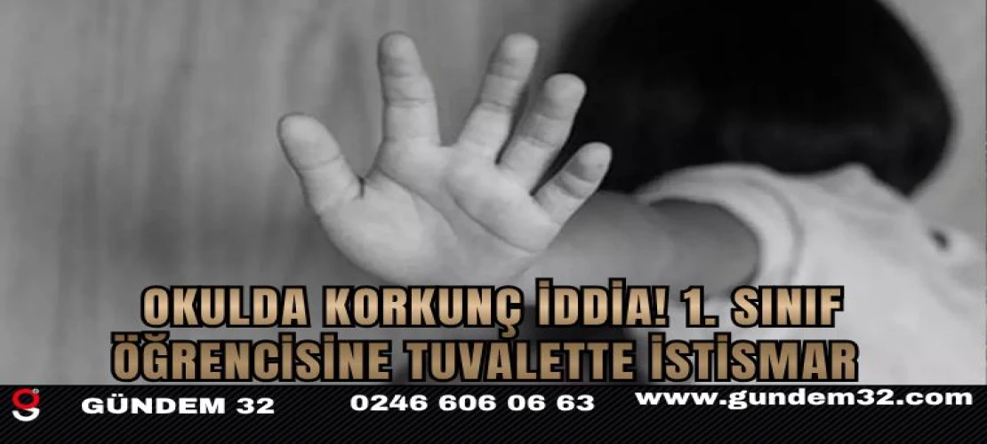 Okulda Korkunç İddia! 1. Sınıf Öğrencisine Tuvalette İstismar İddiası