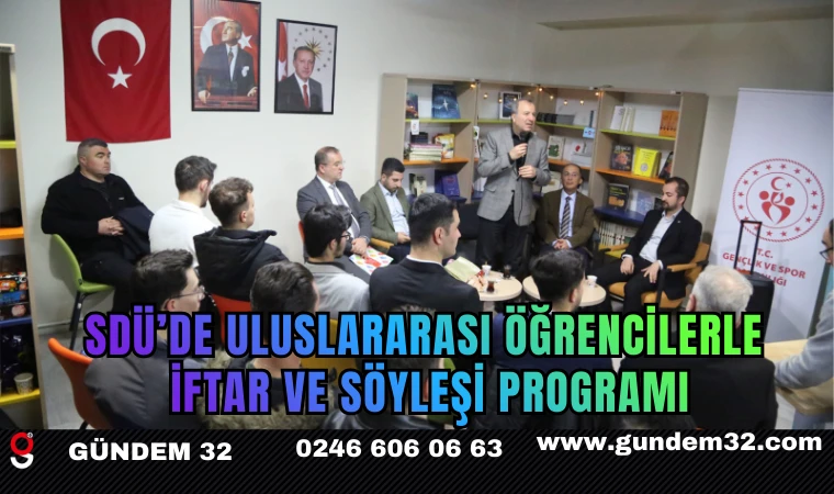 SDÜ’de Uluslararası Öğrencilerle İftar ve Söyleşi Programı