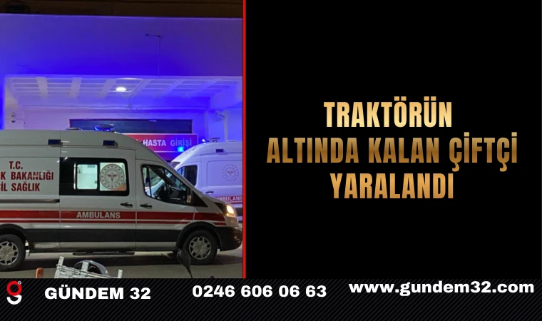Traktörün Altında Kalan Çiftçi Yaralandı
