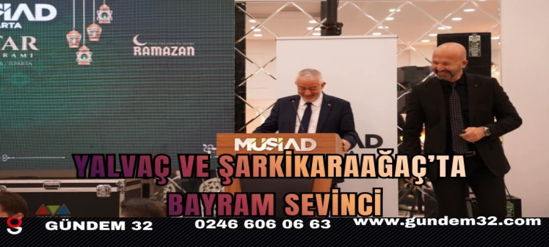 Yalvaç ve Şarkikaraağaç’ta Bayram Sevinci