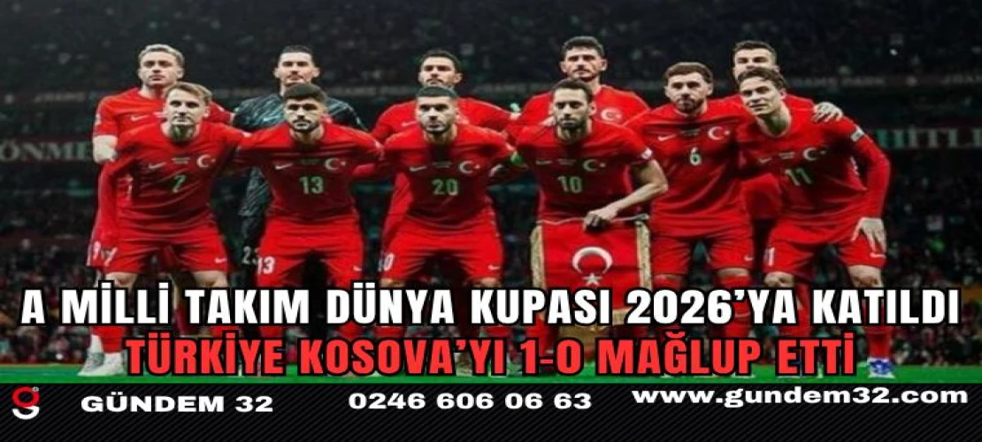 A Milli Takım Dünya Kupası 2026’ya Katıldı! Türkiye Kosova’yı 1-0 Mağlup Etti