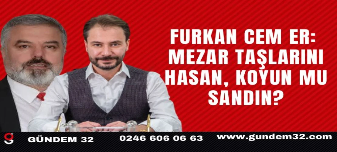 AK Parti Isparta İl Başkanı Er’den, CHP İl Başkanı Hasan Karaca’ya türkülü rest : ‘Mezar taşlarını Hasan, koyun mu sandın?’