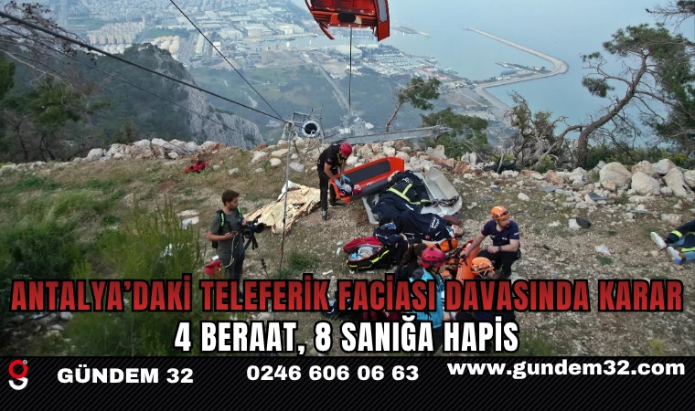 Antalya’daki Teleferik Faciası Davasında Karar: 4 Beraat, 8 Sanığa Hapis
