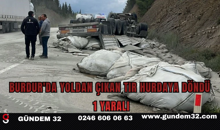 Burdur'da Yoldan Çıkan Tır Hurdaya Döndü: 1 Yaralı