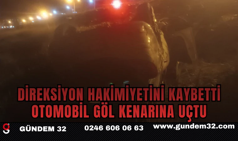 Direksiyon Hakimiyetini Kaybetti: Otomobil Göl Kenarına Uçtu