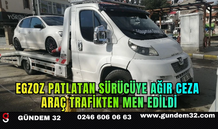 Egzoz Patlatan Sürücüye Ağır Ceza: Araç Trafikten Men Edildi