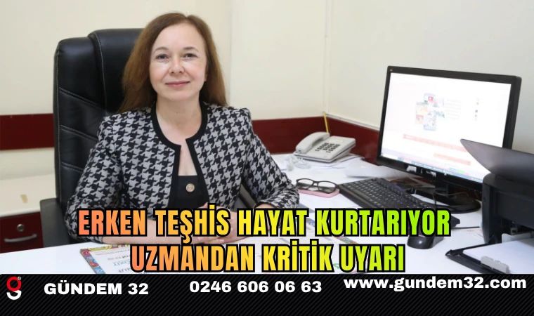 Erken Teşhis Hayat Kurtarıyor: Uzmandan Kritik Uyarı