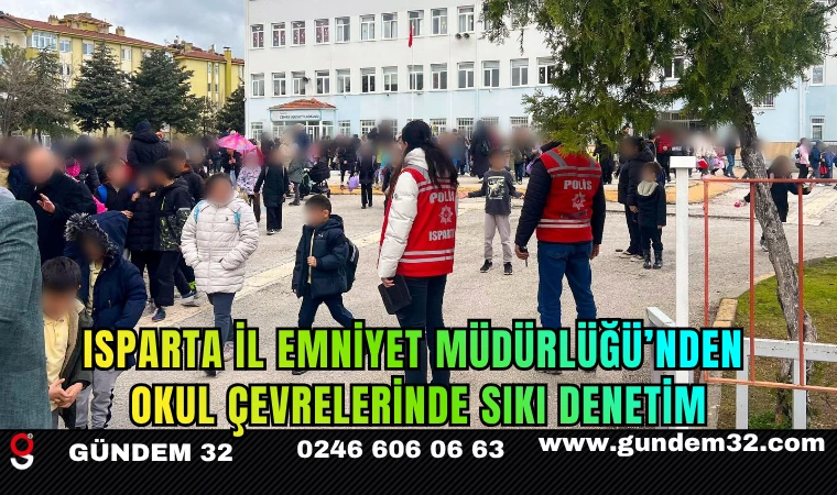 Isparta İl Emniyet Müdürlüğü’nden Okul Çevrelerinde Sıkı Denetim