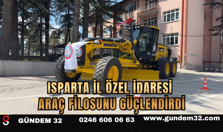 Isparta İl Özel İdaresi Araç Filosunu Güçlendirdi