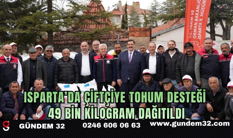 Isparta’da Çiftçiye Tohum Desteği: 49 Bin Kilogram Dağıtıldı