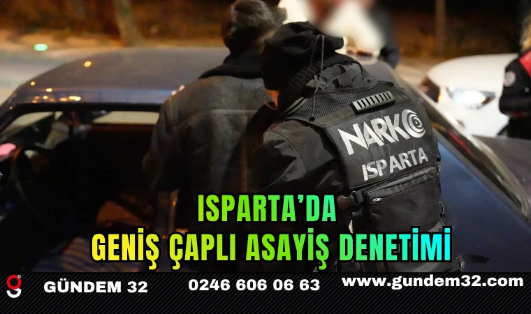 Isparta’da Geniş Çaplı Asayiş Denetimi