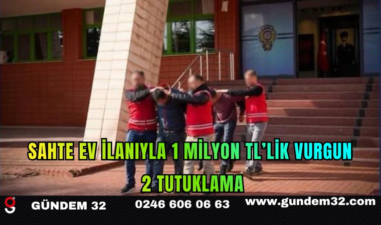 Sahte Ev İlanıyla 1 Milyon TL’lik Vurgun: 2 Tutuklama