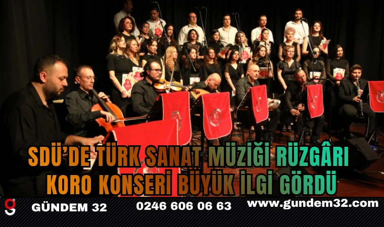 SDÜ’de Türk Sanat Müziği Rüzgârı: Koro Konseri Büyük İlgi Gördü
