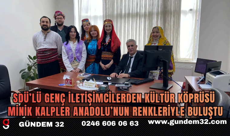 SDÜ’lü Genç İletişimcilerden Kültür Köprüsü: Minik Kalpler Anadolu’nun Renkleriyle Buluştu