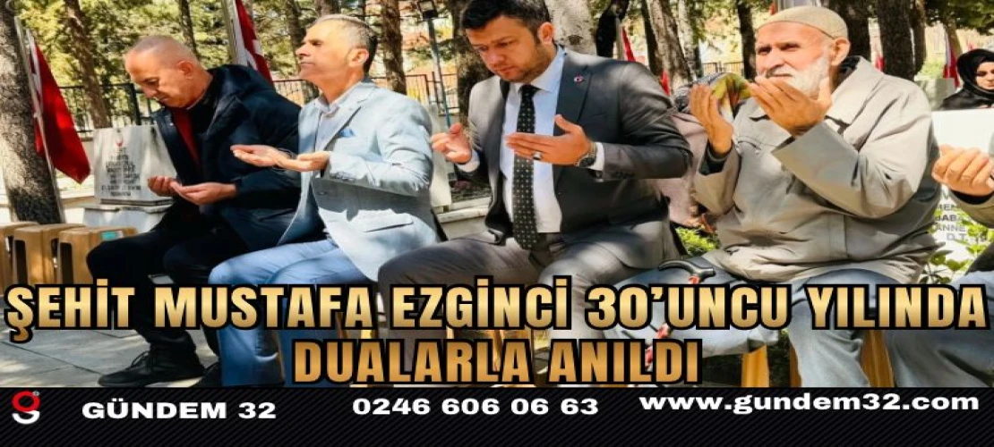 Şehit Mustafa Ezginci 30’uncu Yılında Dualarla Anıldı